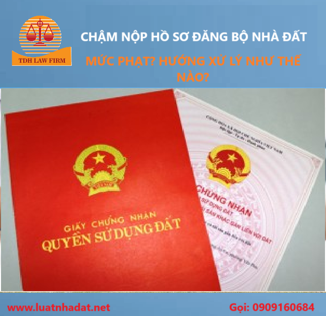 Chậm nộp hồ sơ đăng bộ sang tên sổ hồng, tư vấn mức phạt và hướng xử lý