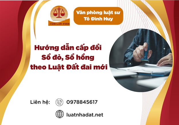 Hướng dẫn cấp đổi Sổ đỏ, Sổ hồng theo Luật Đất đai mới