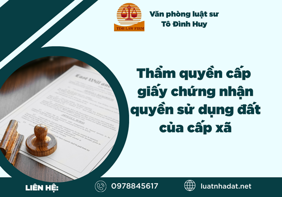 Thẩm quyền cấp giấy chứng nhận quyền sử dụng đất của cấp xã