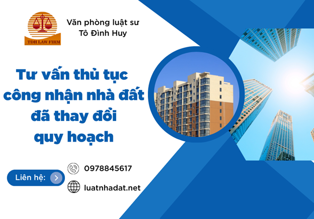 Tư vấn thủ tục công nhận nhà đất đã thay đổi quy hoạch