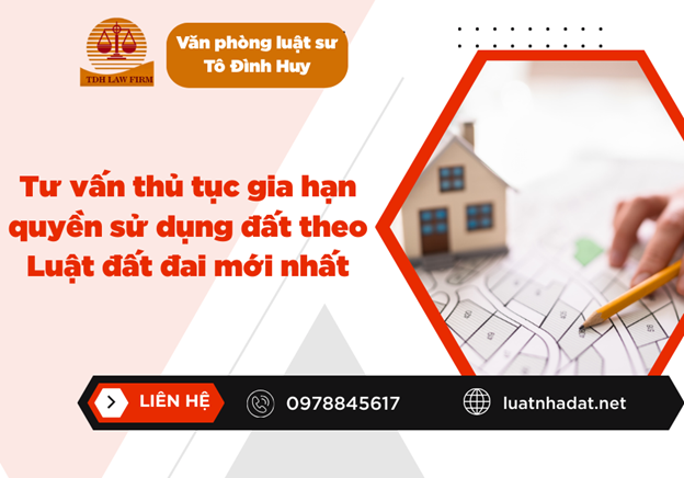 Tư vấn thủ tục gia hạn quyền sử dụng đất theo Luật đất đai mới nhất
