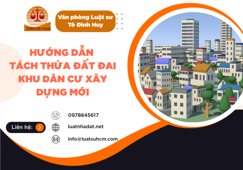 HƯỚNG DẪN TÁCH THỬA ĐẤT ĐAI KHU DÂN CƯ XÂY DỰNG MỚI