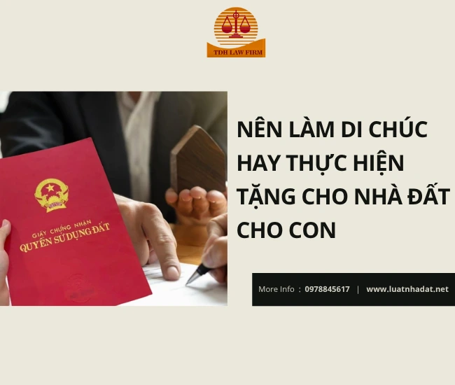 Làm di chúc hay tặng nhà đất cho con