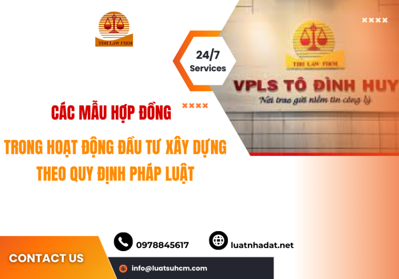 Các mẫu hợp đồng trong hoạt động đầu tư xây dựng theo quy định pháp luật