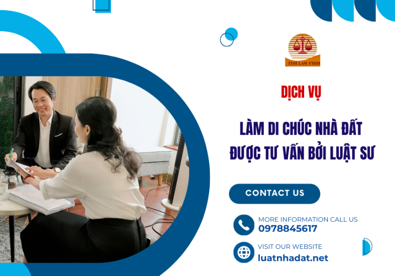 Dịch vụ làm di chúc nhà đất được tư vấn bởi Luật sư