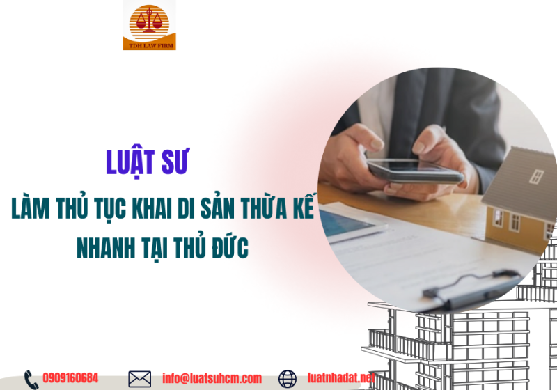 Luật sư làm thủ tục khai di sản thừa kế nhanh tại Thủ Đức