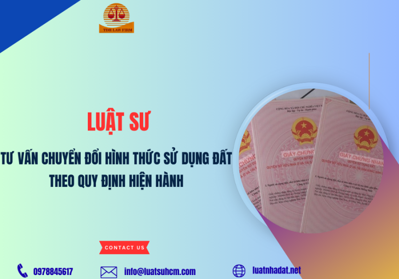Luật sư tư vấn chuyển đổi hình thức sử dụng đất theo quy định hiện hành