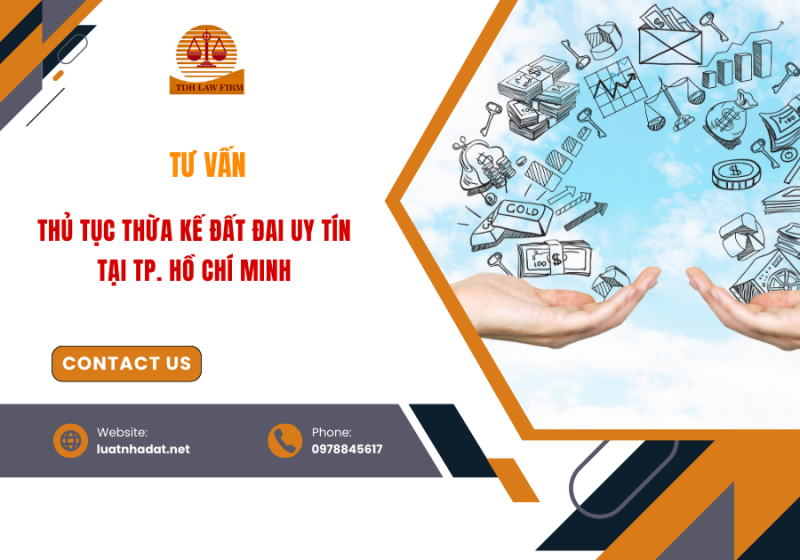 Luật sư tư vấn thủ tục thừa kế đất đai uy tín tại TP. Hồ Chí Minh