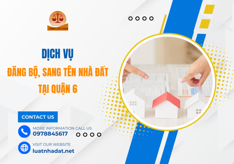 Luật sư tư vấn dịch vụ đăng bộ, sang tên nhà đất uy tín tại Quận 6