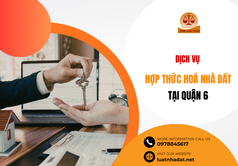 Dịch vụ tư vấn hợp thức hoá nhà đất tại Quận 6