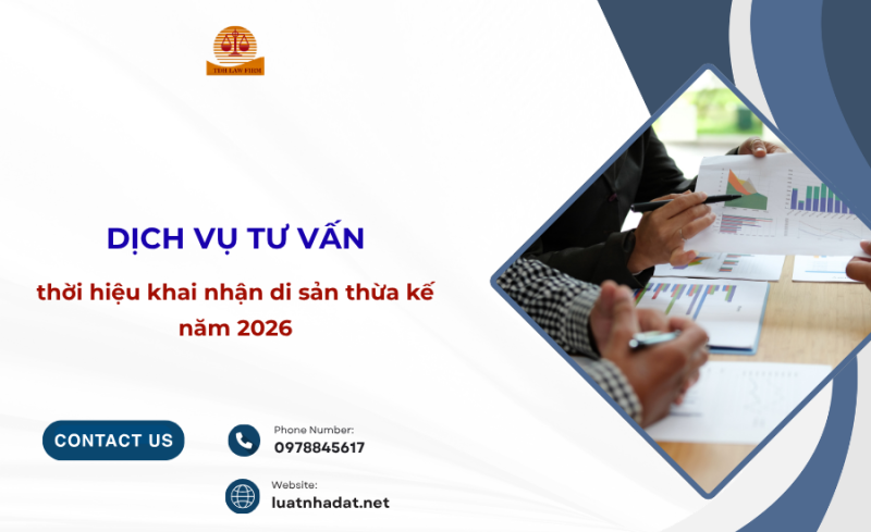 Dịch vụ tư vấn thời hiệu khai nhận di sản thừa kế năm 2026
