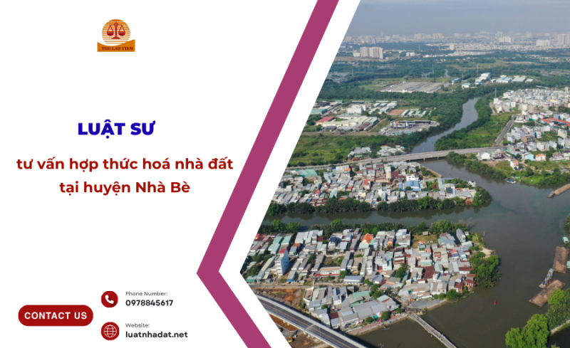 Luật sư tư vấn hợp thức hoá nhà đất tại huyện Nhà Bè