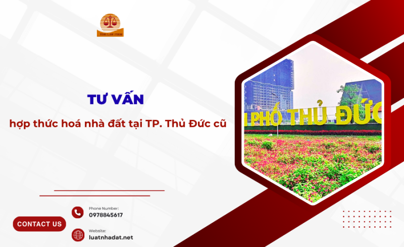 Tư vấn hợp thức hoá nhà đất tại TP Thủ Đức cũ