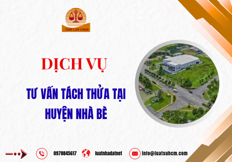 Dịch vụ tư vấn tách thửa tại huyện Nhà Bè