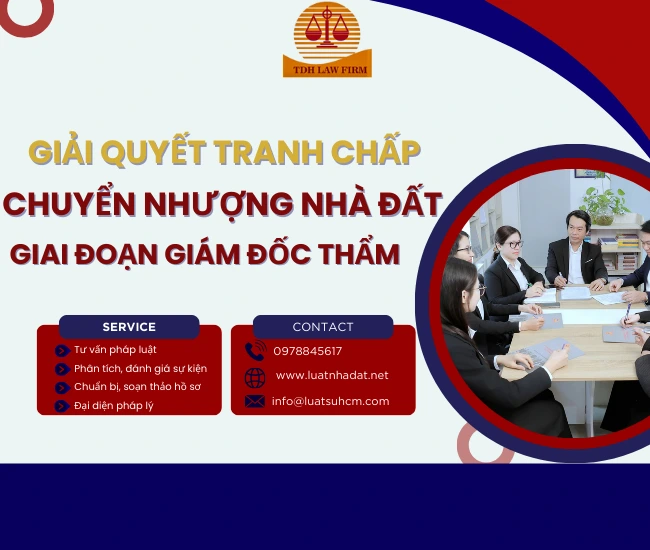 Tư vấn, hỗ trợ giải quyết tranh chấp chuyển nhượng nhà đất giai đoạn Giám đốc thẩm