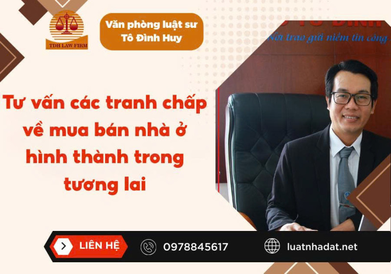 Tư vấn các tranh chấp về mua bán nhà hình thành trong tương lai