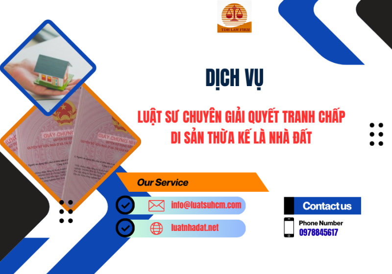 Dịch vụ luật sư chuyên giải quyết tranh chấp di sản thừa kế là nhà đất
