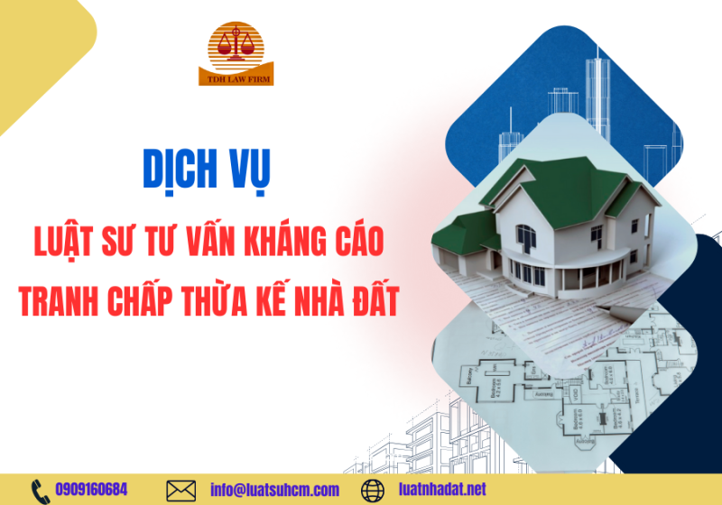 Dịch vụ Luật sư tư vấn kháng cáo tranh chấp thừa kế nhà đất