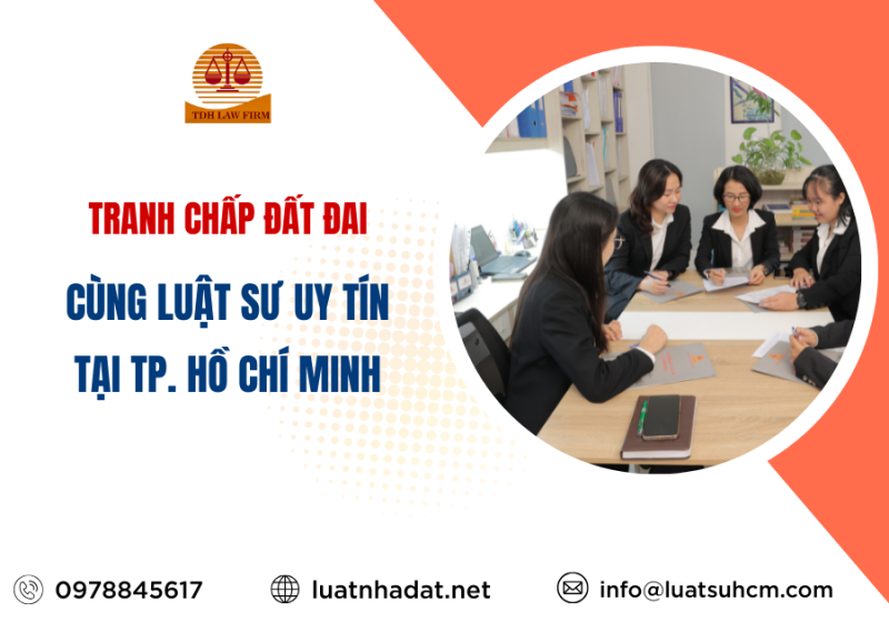 Giải quyết tranh chấp đất đai cùng luật sư uy tín tại TPHCM