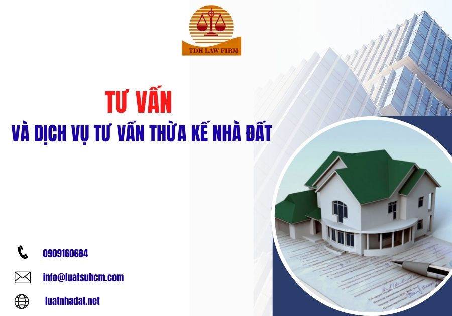 Tư vấn và dịch vụ tư vấn thừa kế nhà đất