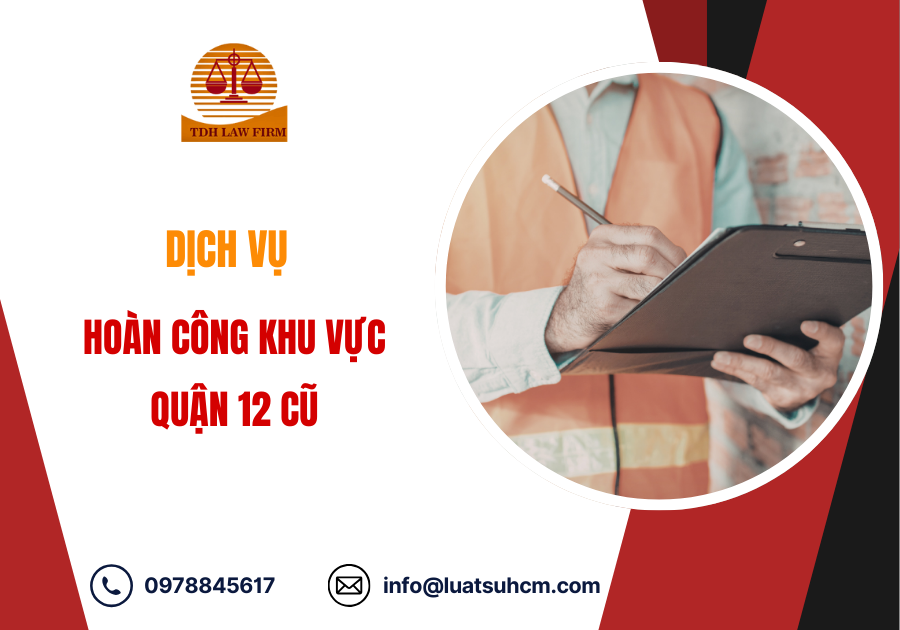 Dịch vụ hoàn công khu vực Quận 12 Nhận sổ hồng nhanh chóng