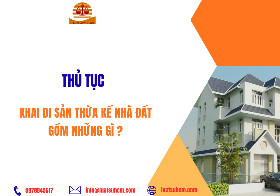 Thủ tục khai sản thừa kế nhà đất gồm những gì