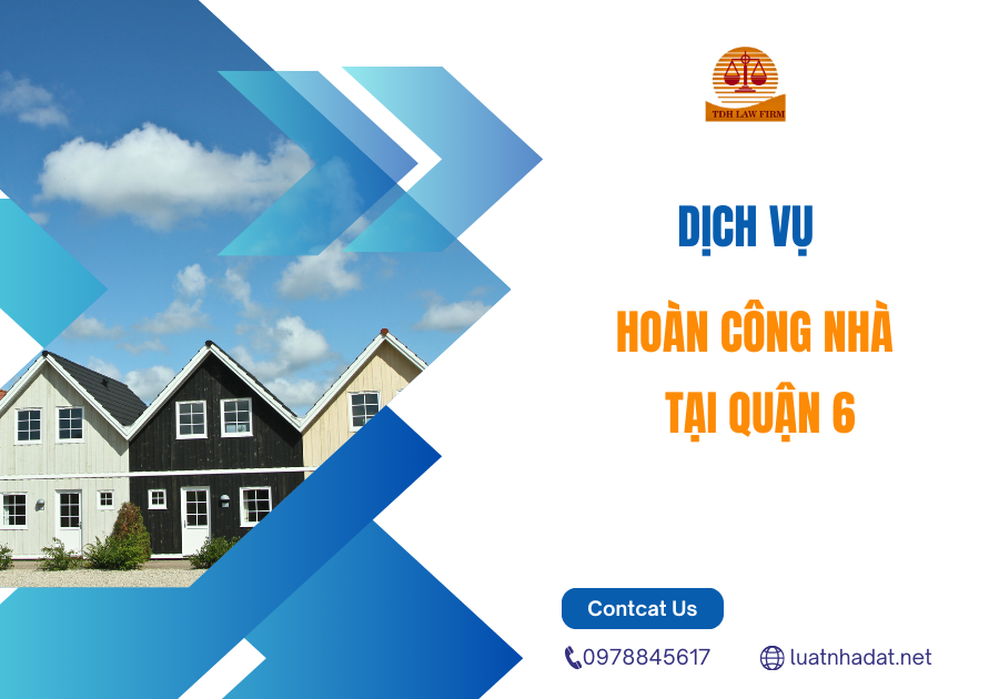 DỊCH VỤ HOÀN CÔNG NHÀ TẠI QUẬN 6