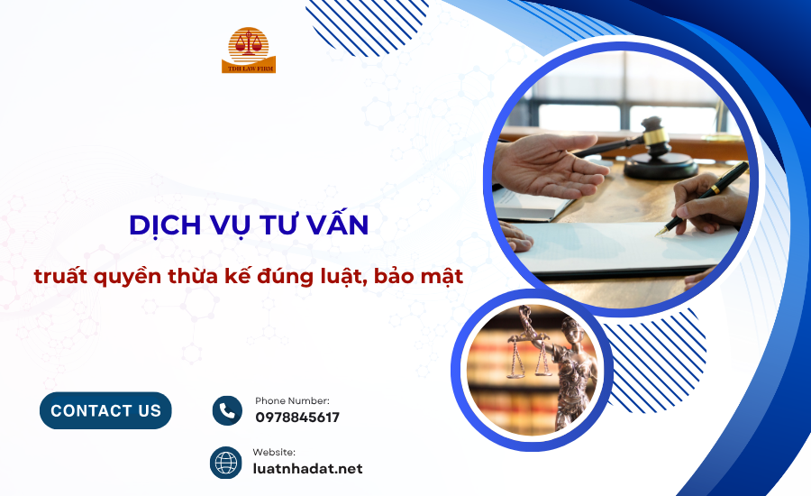 dịch vụ tư vấn truất quyền thừa kế đúng luật, bảo mật