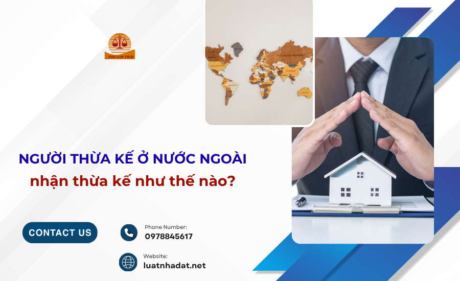 Người thừa kế ở nước ngoài nhận thừa kế như thế nào