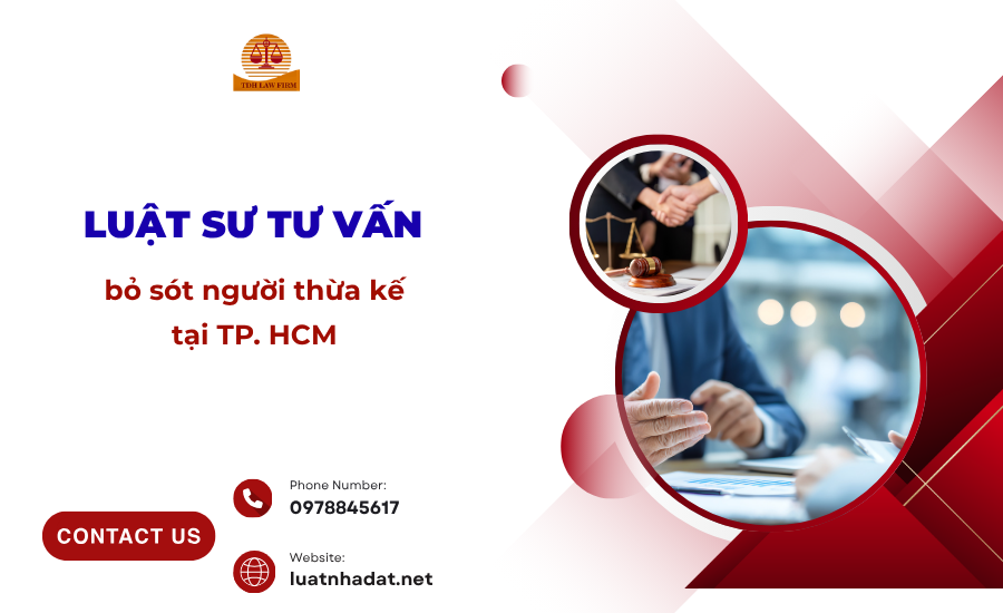 Luật sư tư vấn bỏ sót người thừa kế tại TP HCM