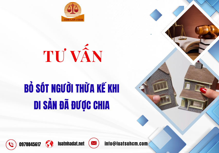 Tư vấn bỏ sót người thừa kế khi di sản đã được chia