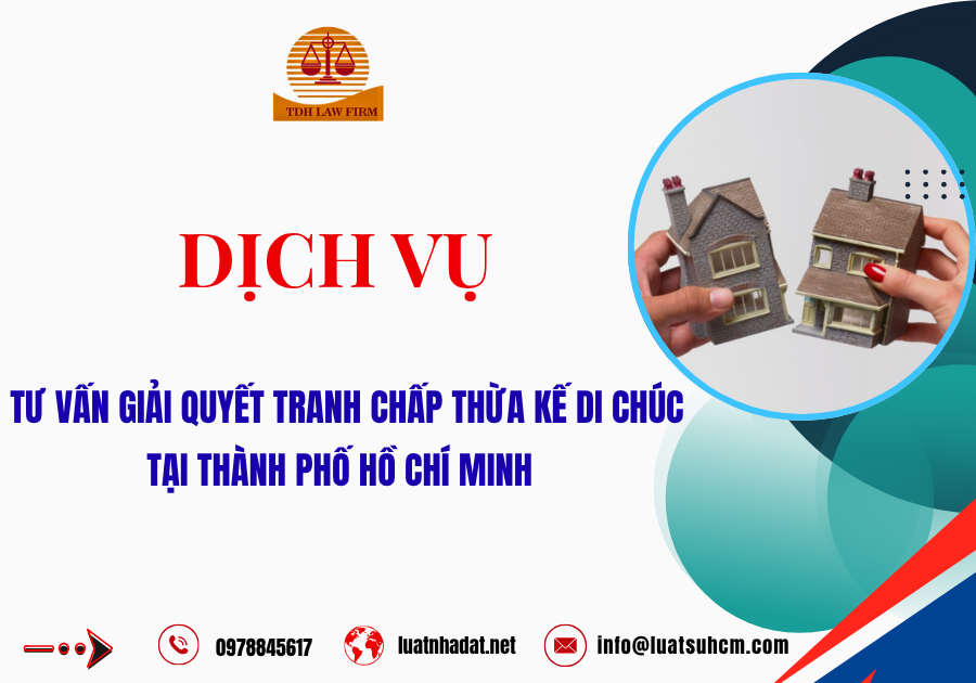 Dịch vụ tư vấn giải quyết tranh chấp thừa kế di chúc tại Thành phố Hồ Chí Minh