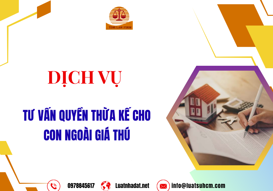 Dịch vụ tư vấn quyền thừa kế cho con ngoài giá thú