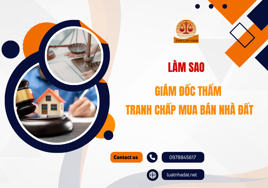 Làm sao để Giám đốc thẩm tranh chấp mua bán nhà đất