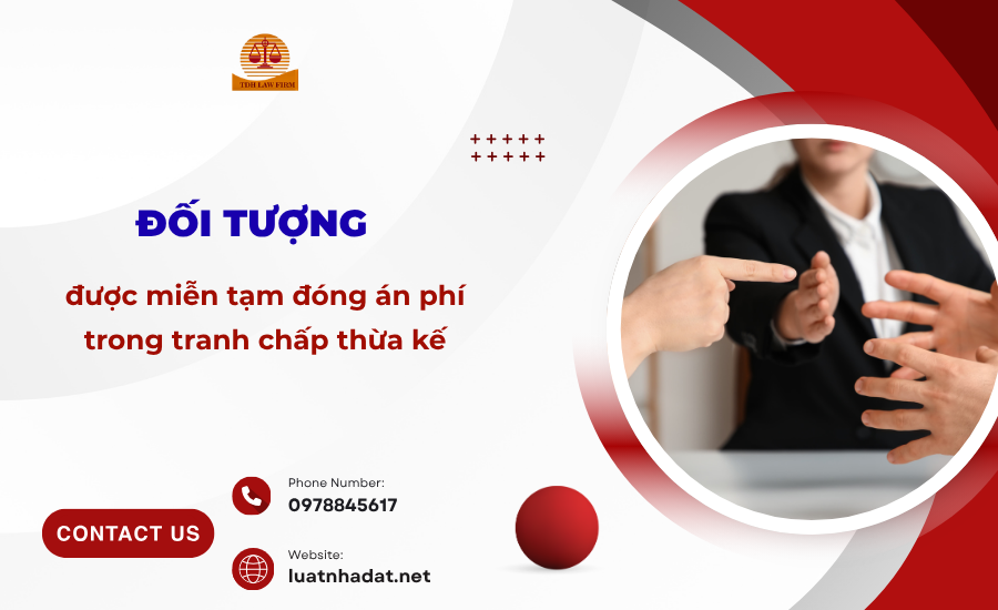 đối tượng được miễn tạm đóng án phí trong tranh chấp thừa kế